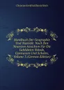 Handbuch Der Geographie Und Statistik: Nach Den Neuesten Ansichten Fur Die Gebildeten Stande, Gymnasien Und Schulen, Volume 3 (German Edition) - Christian Gottfried Daniel Stein