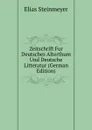 Zeitschrift Fur Deutsches Alterthum Und Deutsche Litteratur (German Edition) - Elias Steinmeyer