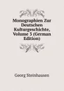Monographien Zur Deutschen Kulturgeschichte, Volume 3 (German Edition) - Georg Steinhausen