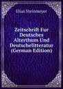 Zeitschrift Fur Deutsches Alterthum Und Deutschelitteratur (German Edition) - Elias Steinmeyer