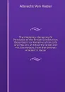 The Moderate Monarchy, Or Principles of the British Constitution, Described in a Narrative of the Life and Maxims of Alfred the Great and His Counsellors. from the German of Albert V. Haller - Albrecht von Haller