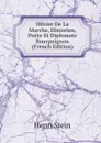 Olivier De La Marche, Historien, Poete Et Diplomate Bourguignon (French Edition) - Henri Stein