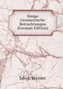 Einige Geometrische Betrachtungen (German Edition) - Jakob Steiner