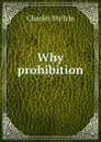 Why prohibition - Charles Stelzle
