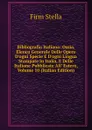 Bibliografia Italiana: Ossia, Elenco Generale Delle Opere D.ogni Specie E D.ogni Lingua Stampate in Italia, E Delle Italiane Pubblicate All. Estero, Volume 10 (Italian Edition) - Firm Stella