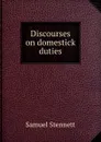 Discourses on domestick duties - Samuel Stennett