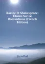 Racine Et Shakespeare: Etudes Sur Le Romantisme (French Edition) - Stendhal