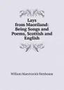 Lays from Maoriland: Being Songs and Poems, Scottish and English - William Maestravick Stenhouse