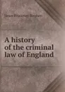 A history of the criminal law of England. Volume 1 - Stephen James Fitzjames