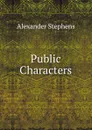 Public Characters - Alexander Stephens