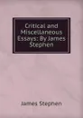Critical and Miscellaneous Essays: By James Stephen - James Stephen