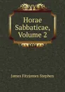 Horae Sabbaticae, Volume 2 - Stephen James Fitzjames