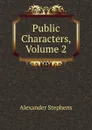 Public Characters, Volume 2 - Alexander Stephens