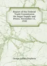 Report of the Federal Trade Commission On Sugar Supply and Prices. November 15, 1920 - George Asbury Stephens