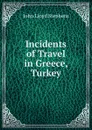 Incidents of Travel in Greece, Turkey - John Lloyd Stephens