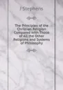 The Principles of the Christian Religion Compared with Those of All the Other Religions and Systems of Philosophy - J Stephens