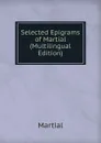Selected Epigrams of Martial (Multilingual Edition) - Martial