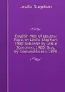 English Men of Letters: Pope, by Leslie Stephen, 1900; Johnson by Leslie Stenphen, 1900; Gray, by Edmund Gosse, 1899 - Leslie Stephen