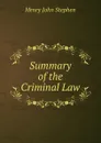 Summary of the Criminal Law - Stephen Henry John