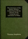 The Literature of the Kymry: Being a Critical Essay On the History of the Language and Literature of Wales - Thomas Stephens