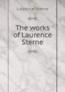 The works of Laurence Sterne - Sterne Laurence