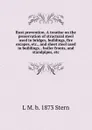 Rust prevention. A treatise on the preservation of structural steel used in bridges, buildings, fire escapes, etc., and sheet steel used in buildings, . boiler fronts, and standpipes, etc - L M. b. 1873 Stern