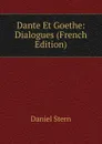 Dante Et Goethe: Dialogues (French Edition) - Daniel Stern