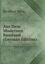 Aus Dem Modernen Russland . (German Edition) - Bernhard Stern