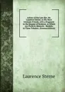 Letters of the Late Rev. Mr. Laurence Sterne, to His Most Intimate Friends. with a Fragment in the Manner of Robelais. to Which Are Prefix.d, Memoirs . Medalle, in Three Volumes. (German Edition) - Sterne Laurence