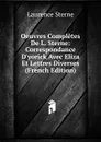 Oeuvres Completes De L. Sterne: Correspondance D.yorick Avec Eliza Et Lettres Diverses (French Edition) - Sterne Laurence