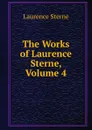 The Works of Laurence Sterne, Volume 4 - Sterne Laurence