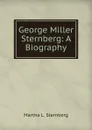 George Miller Sternberg: A Biography - Martha L. Sternberg