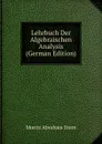 Lehrbuch Der Algebraischen Analysis (German Edition) - Moritz Abraham Stern