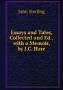 Essays and Tales, Collected and Ed., with a Memoir, by J.C. Hare - John Sterling