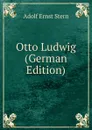 Otto Ludwig (German Edition) - Adolf Ernst Stern