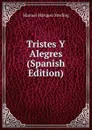 Tristes Y Alegres (Spanish Edition) - Manuel Márquez Sterling