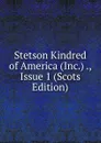 Stetson Kindred of America (Inc.) ., Issue 1 (Scots Edition) - 