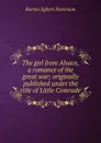 The girl from Alsace, a romance of the great war; originally published under the title of Little Comrade - Burton Egbert Stevenson