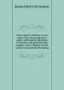 Farm engines and how to run them; the young engineer.s guide . with special attention to traction and gasoline farm engines, and a chapter on the science of successful threshing - James Henry Stevenson