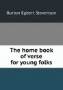 The home book of verse for young folks - Burton Egbert Stevenson