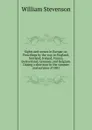 Sights and scenes in Europe; or, Pencilings by the way, in England, Scotland, Ireland, France, Switzerland, Germany, and Belgium. During a shorttour in the summer and autumn of 1881 - William Stevenson