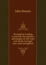 Documents tending to provide the superior advantages of rail-ways and steam carriages over canal navigation - John Stevens