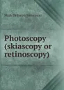 Photoscopy (skiascopy or retinoscopy) - Mark Delimon Stevenson