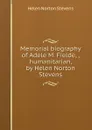 Memorial biography of Adele M. Fielde, , humanitarian, by Helen Norton Stevens - Helen Norton Stevens