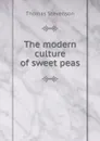 The modern culture of sweet peas - Thomas Stevenson