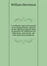 A conference upon the miracles of our Blessed Savior: wherein all the objections against them proposed in Mr. Woolston.s six Discourses, and several . are fully stated and considered . - William Stevenson
