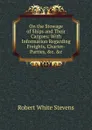 On the Stowage of Ships and Their Cargoes: With Information Regarding Freights, Charter-Parties, .c. .c - Robert White Stevens