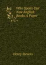 Who Spoils Our New English Books A Paper. - Henry Stevens