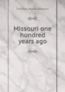 Missouri one hundred years ago - Thomas Wood Stevens