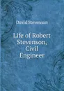 Life of Robert Stevenson, Civil Engineer. - David Stevenson